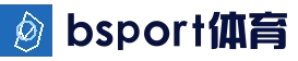 B体育官网 - Bsports (中国)体育赛事入口
